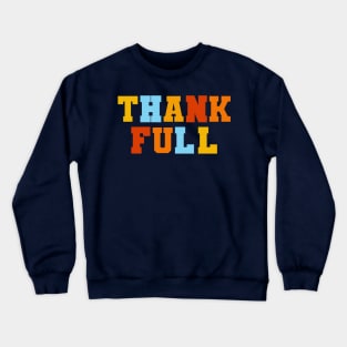 Funny Thanksgiving pun, Thank Full Crewneck Sweatshirt